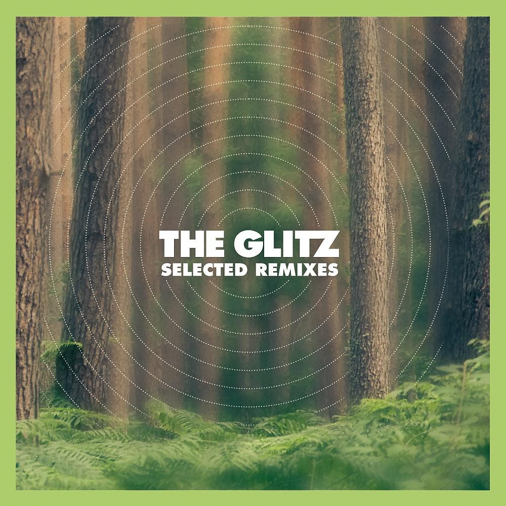 Постер альбома The Glitz - Selected Remixes