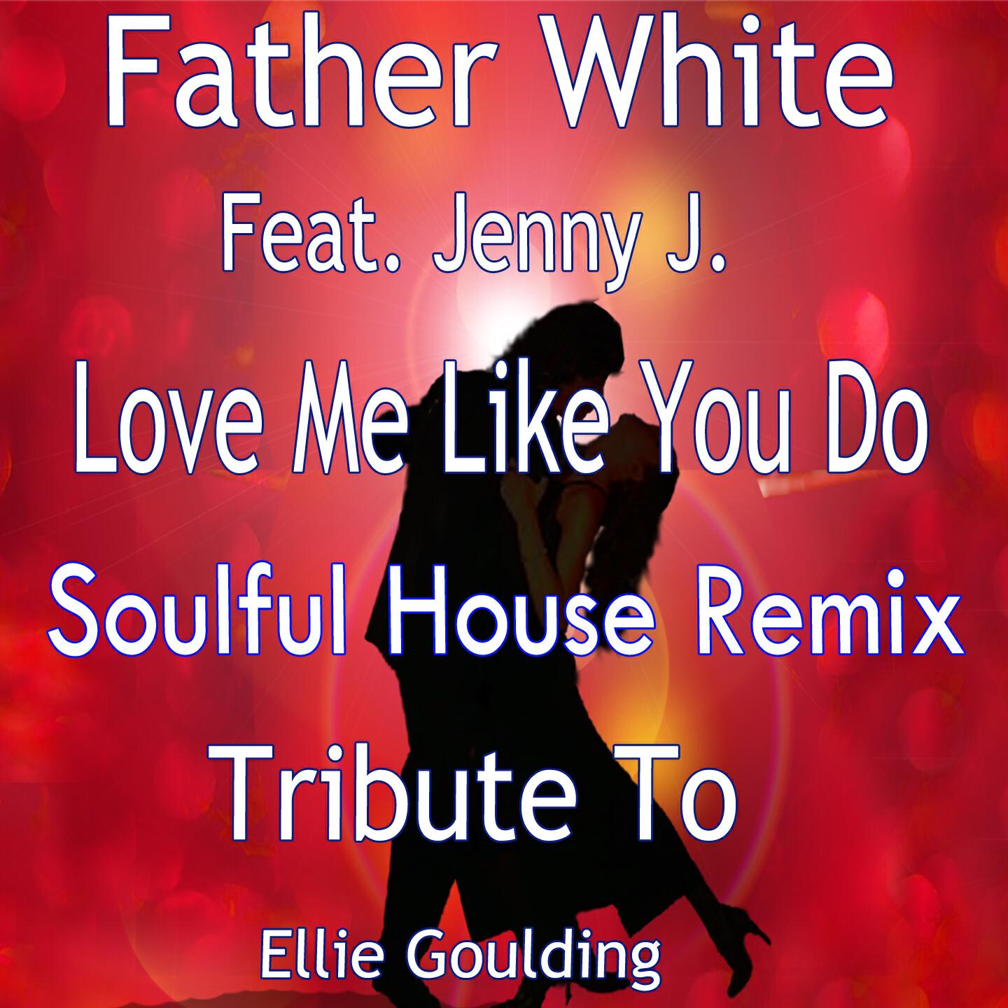 Father White - Love Me Like You Do (Soulfull House Remix)