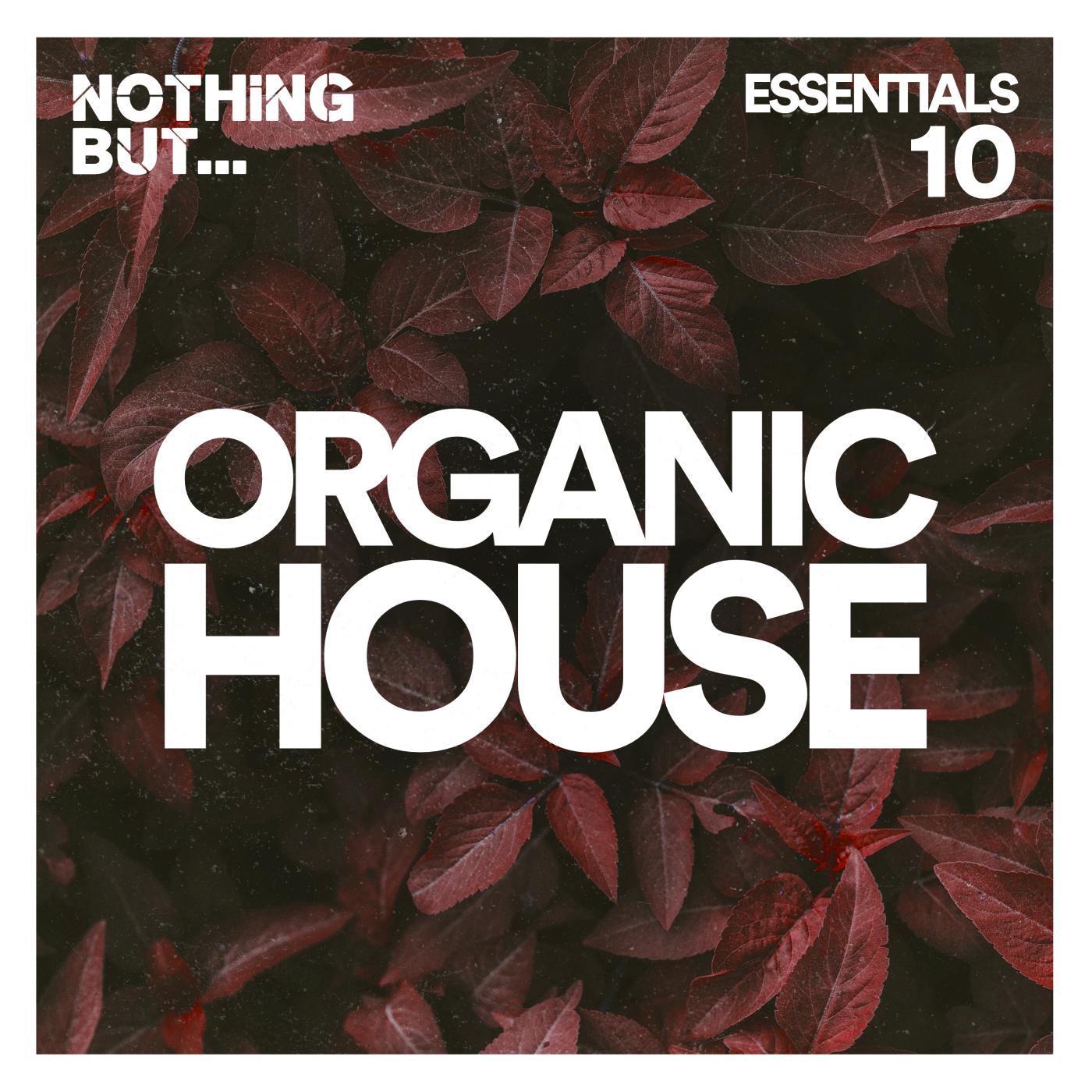 Постер альбома Nothing But... Organic House Essentials, Vol. 10