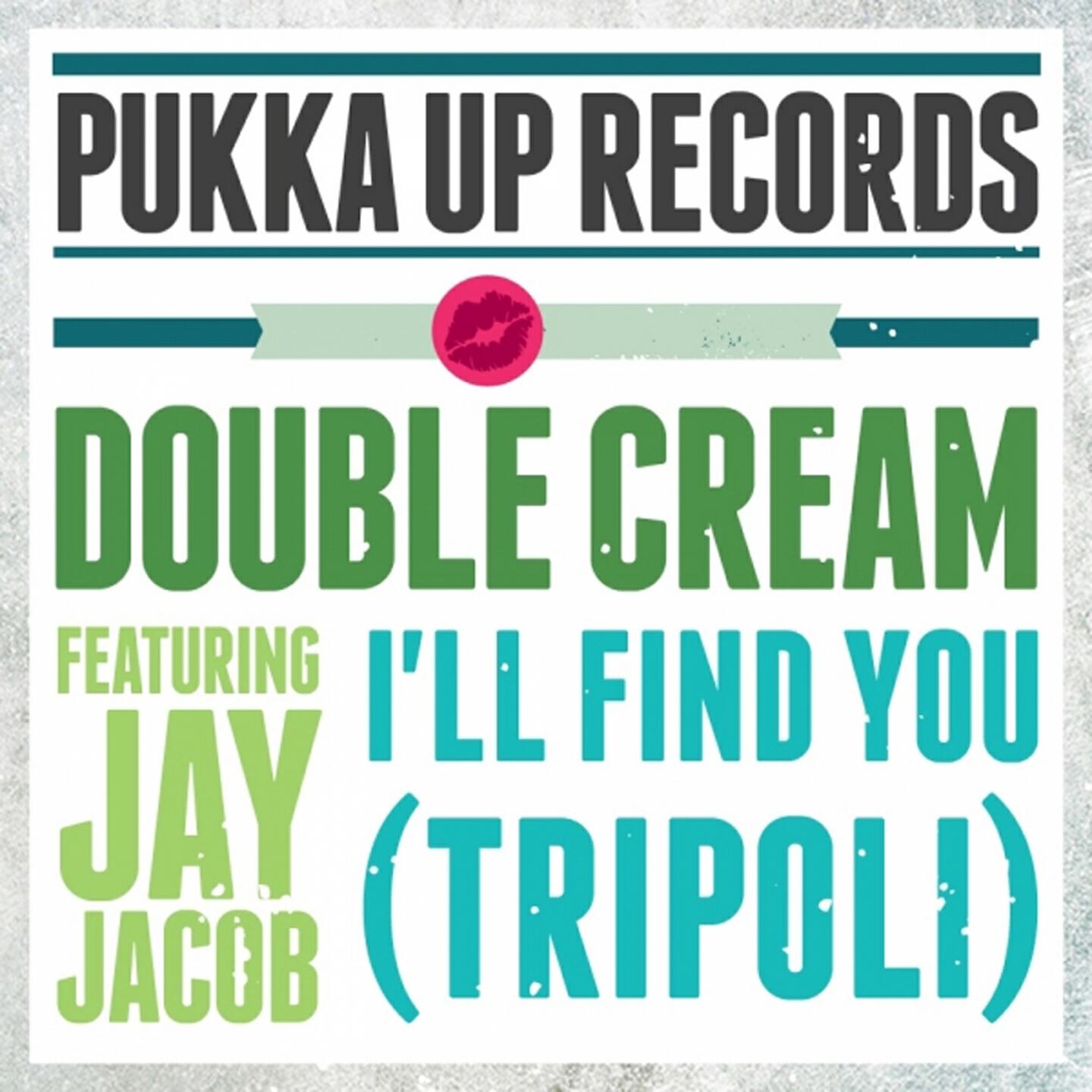 Double Cream - I'll Find You (Tripoli)