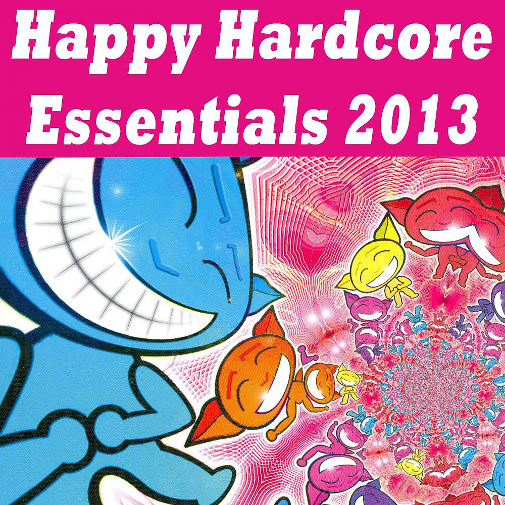 Постер альбома Happy Hardcore Essentials 2013