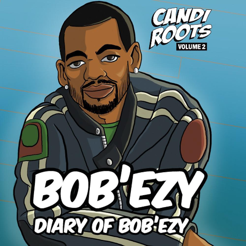 Постер альбома Bob'ezy - Diary of Bob'ezy (Candi Roots Vol. 2)