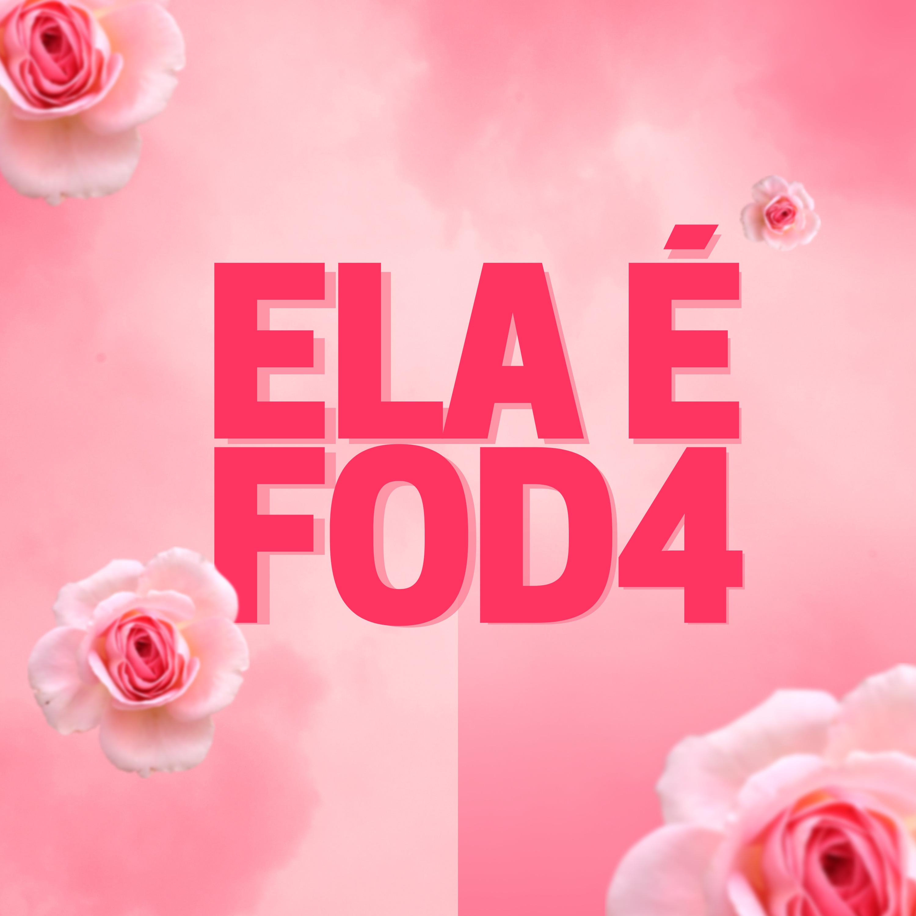 Постер альбома Ela É Fod4