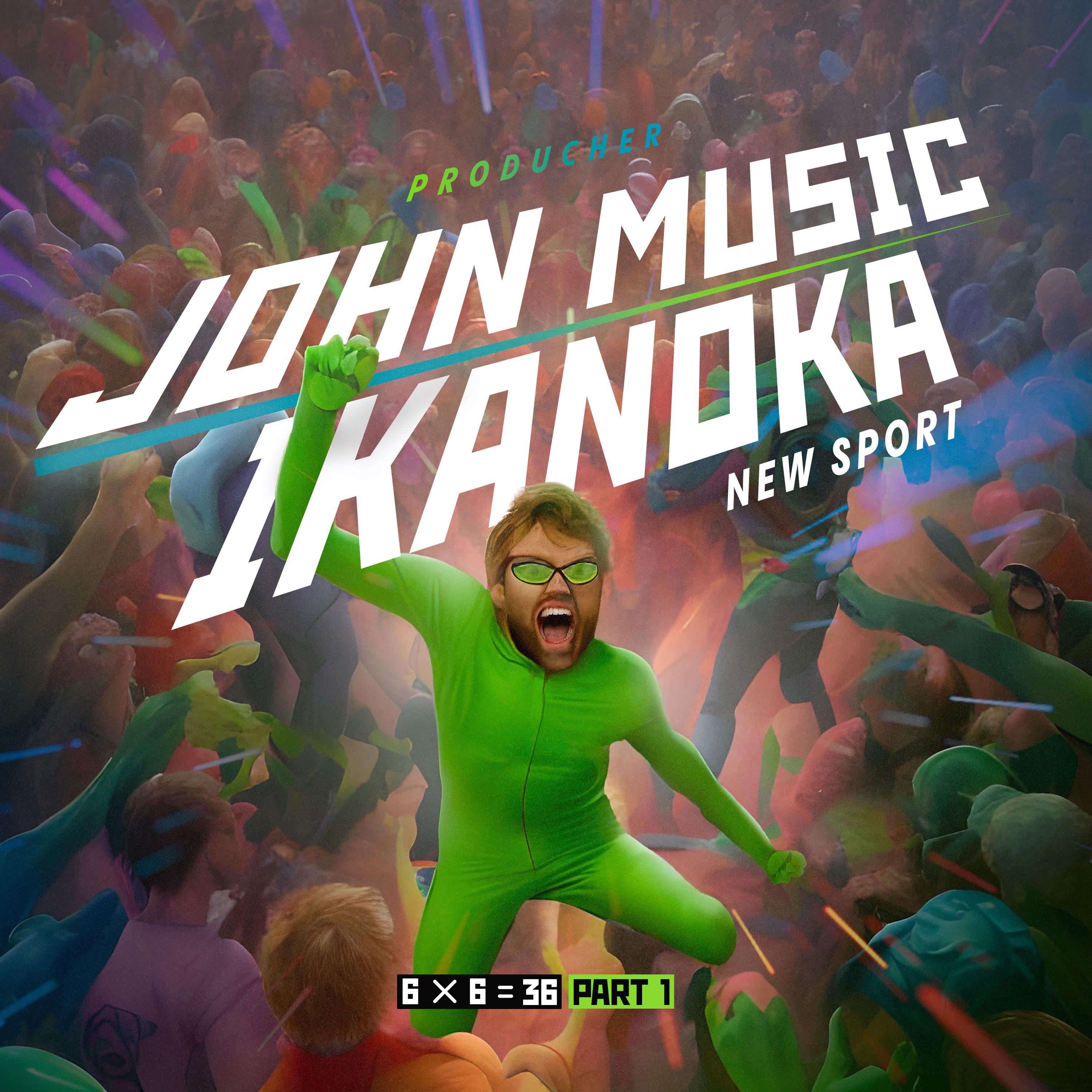 Постер альбома 6x6=36, Pt. 1. John Music. IKANOKA (New Sport)
