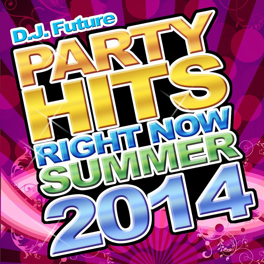 Постер альбома Party Hits Right Now Summer 2014