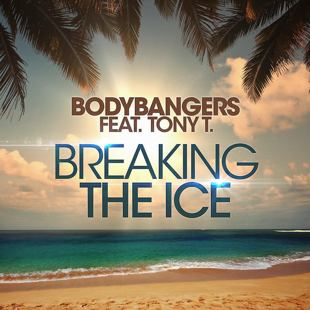 BODYBANGERS - Breaking the Ice (Extended Mix)