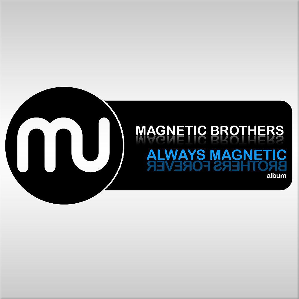 Постер альбома Always Magnetic (Brothers Forever)