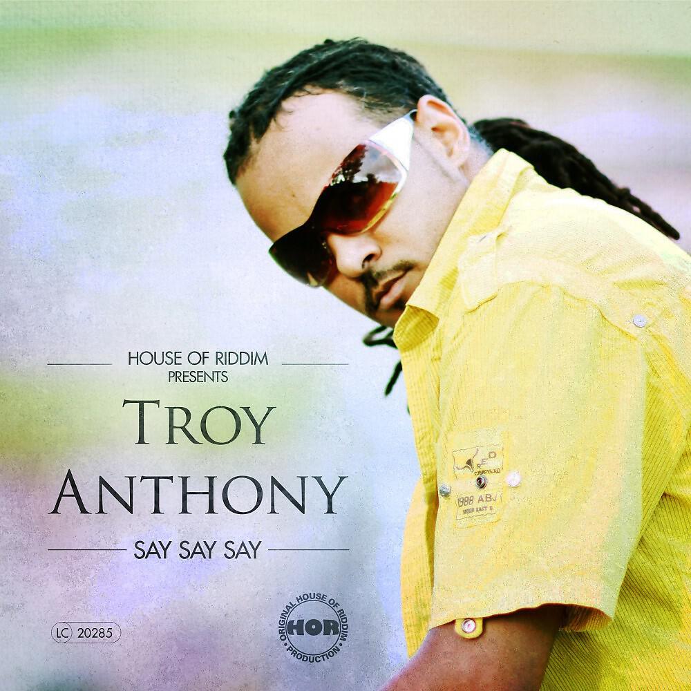 Troy Anthony - Say Say Say
