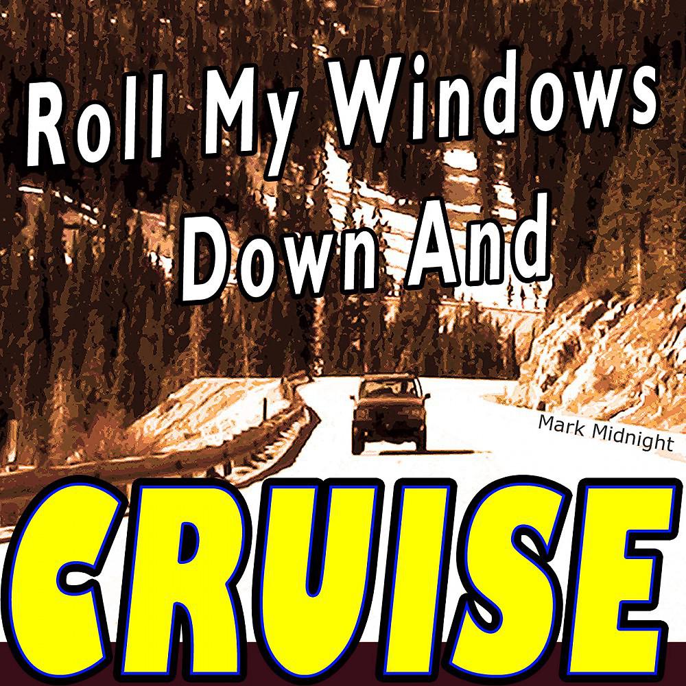 Постер альбома Roll My Windows Down and Cruise