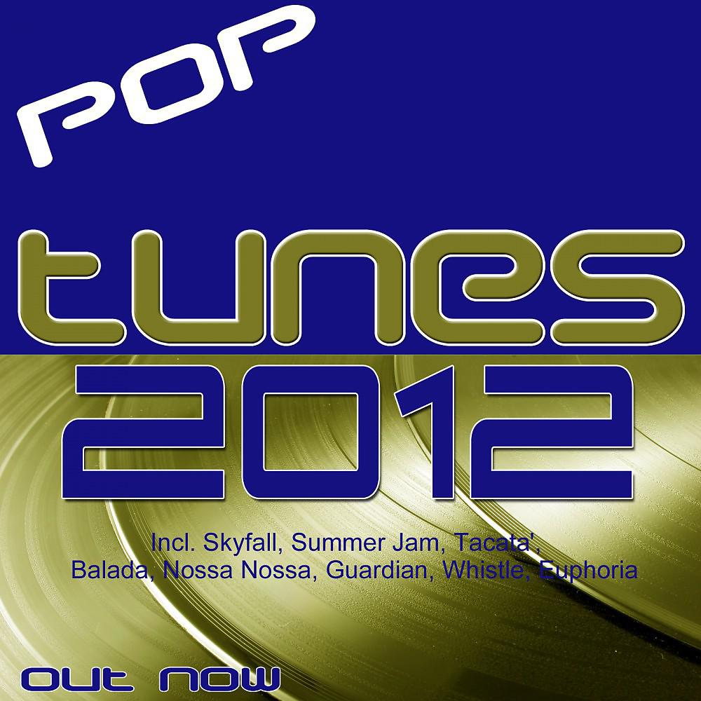 Постер альбома Pop Tunes 2012 (Incl. Skyfall, Summerjam, Tacata', Balada, Nossa Nossa, Guardian, Whistle, Euphoria)