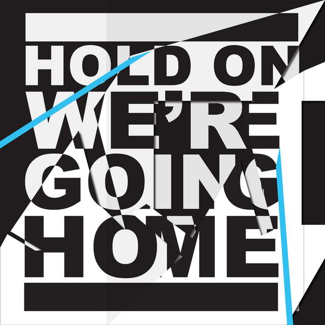 1 never going home. Drake hold on we're going Home. Hold on, we're going Home Drake, Majid Jordan. Hold on we’re going Home. Home hold.