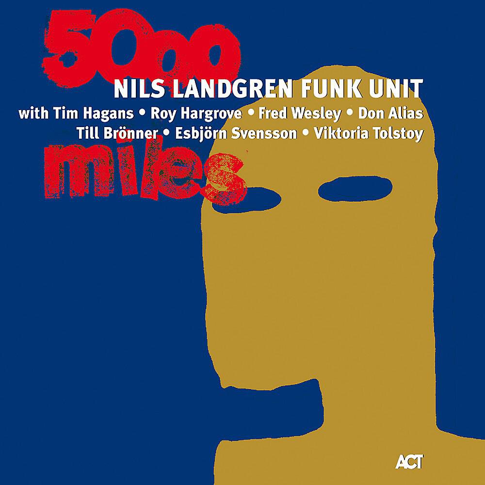 Nils Landgren Funk Unit - 5000 Miles