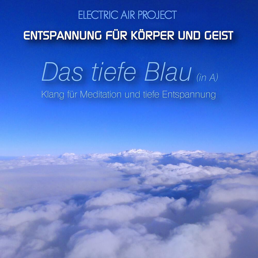 Electric Air Project - Das tiefe Blau - Klang für Meditation und tiefe Entspannung