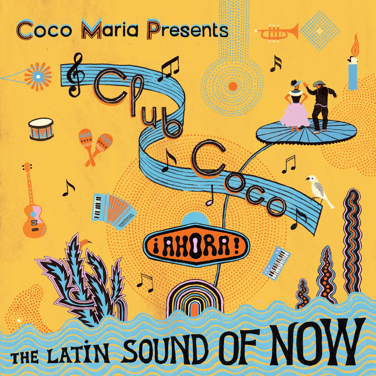 Постер альбома Coco María presents Club Coco ¡AHORA! The Latin sound of now