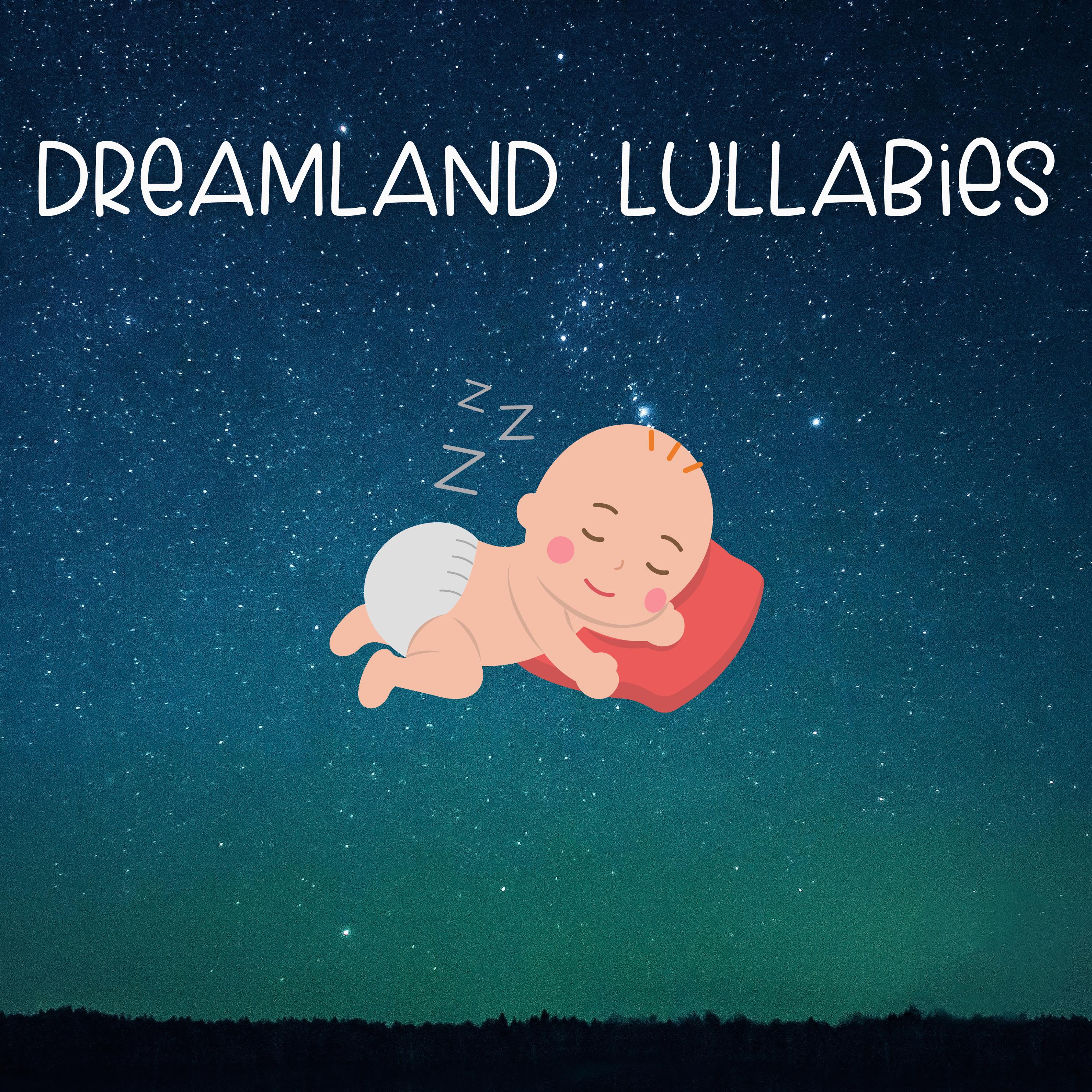 Постер альбома Dreamland Lullabies: Sweet Dreams for Little Ones