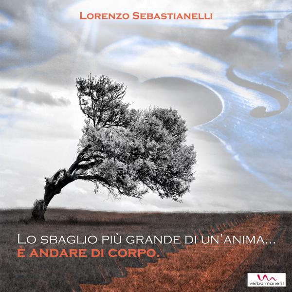 Постер альбома Lo Sbaglio Piu' Grande Di Un'Anima e' Andare di Corpo