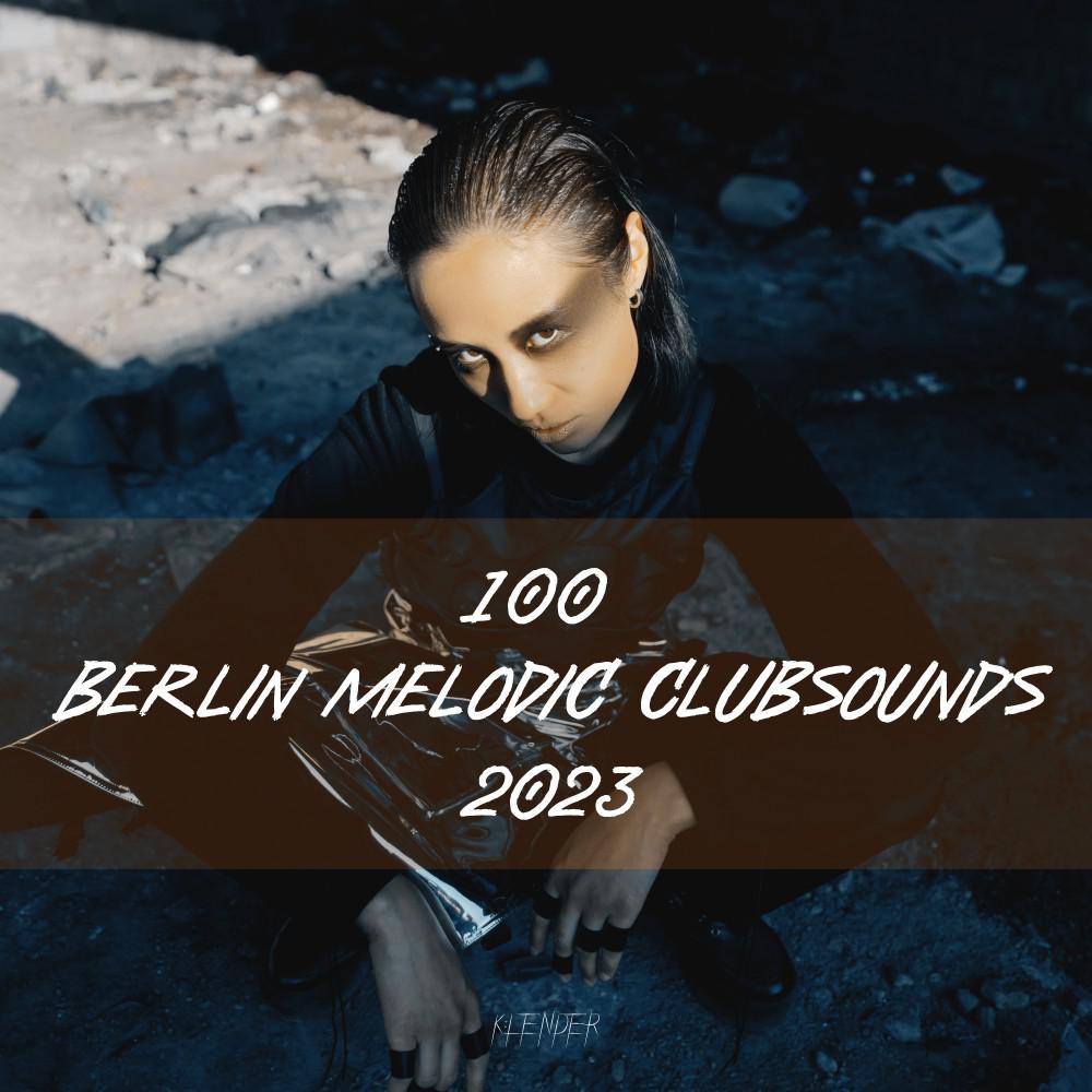 Постер альбома 100 Berlin Melodic Clubsounds 2023