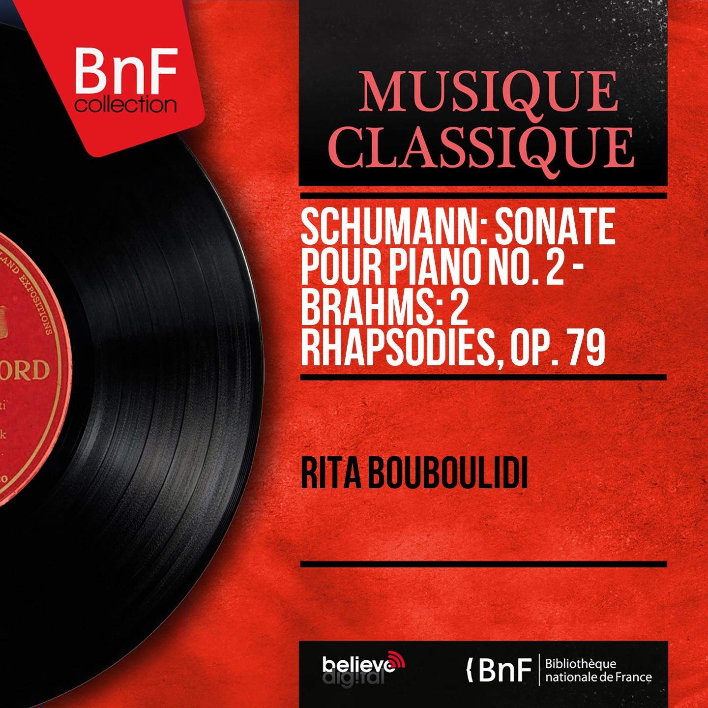 Постер альбома Schumann: Sonate pour piano No. 2 - Brahms: 2 Rhapsodies, Op. 79 (Mono Version)
