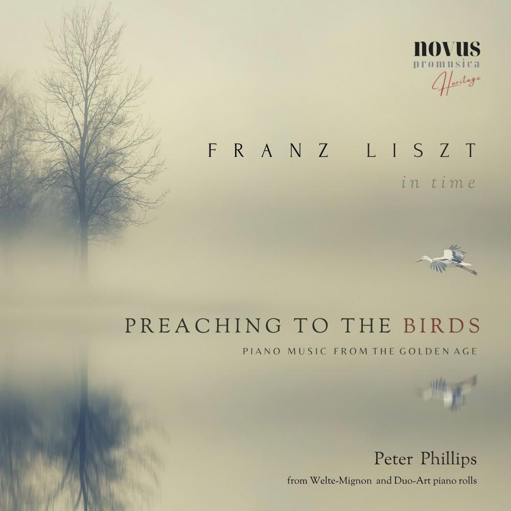 Постер альбома Preaching to the Birds. Liszt in Time. Piano Music from the Golden Age