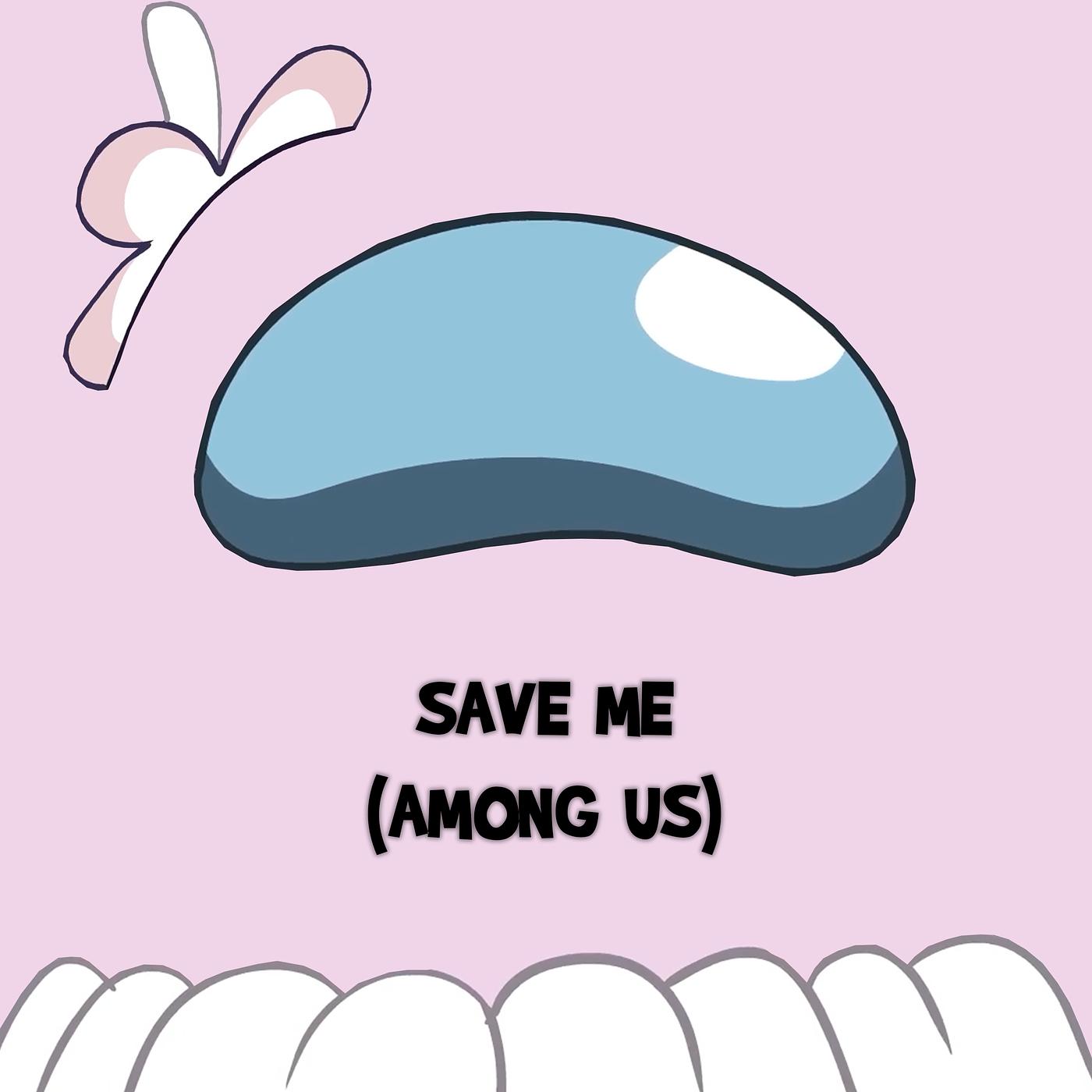 Постер альбома Save Me (Among Us)