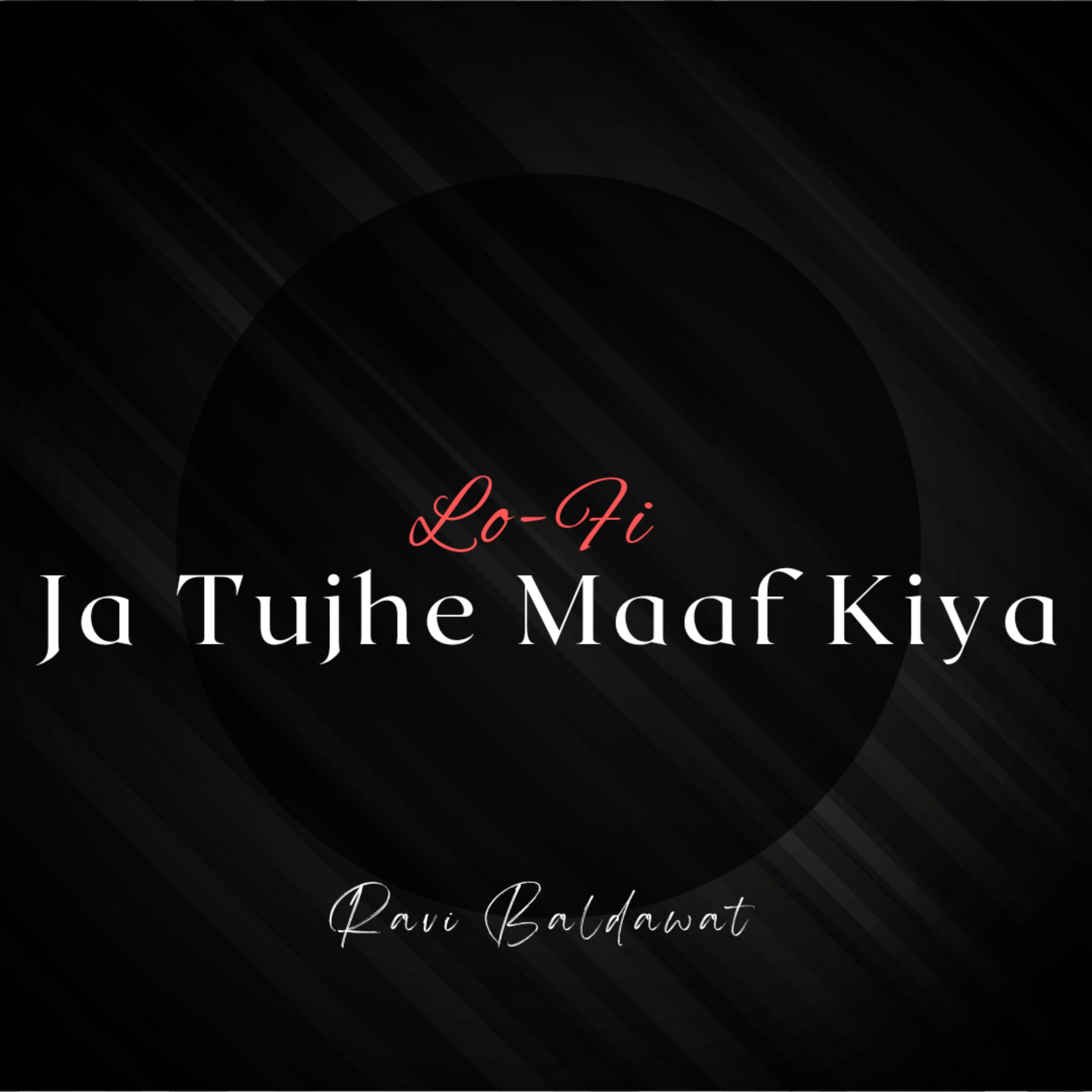 Постер альбома Ja Tujhe Maaf Kiya LoFi