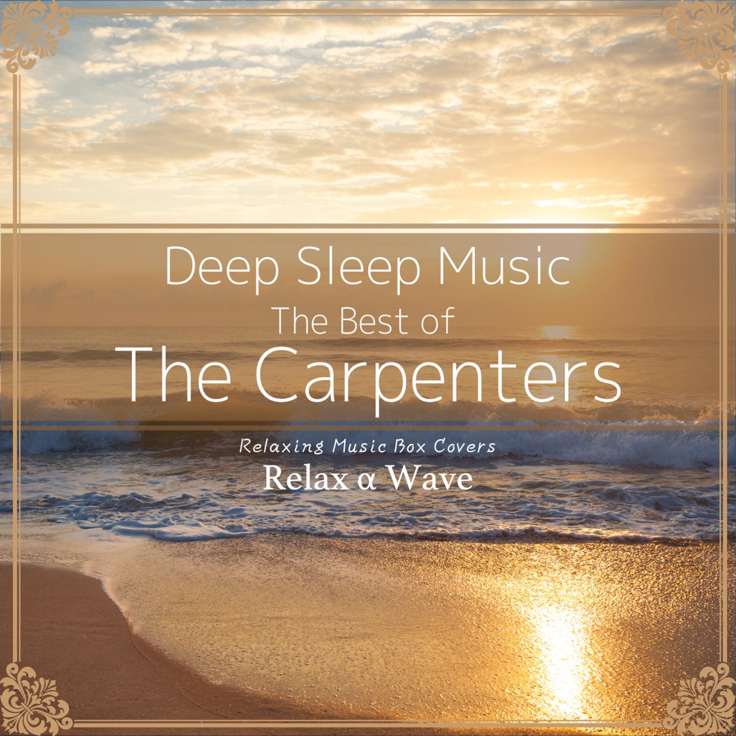 Постер альбома Deep Sleep Music - The Best of the Carpenters: Relaxing Music Box Covers