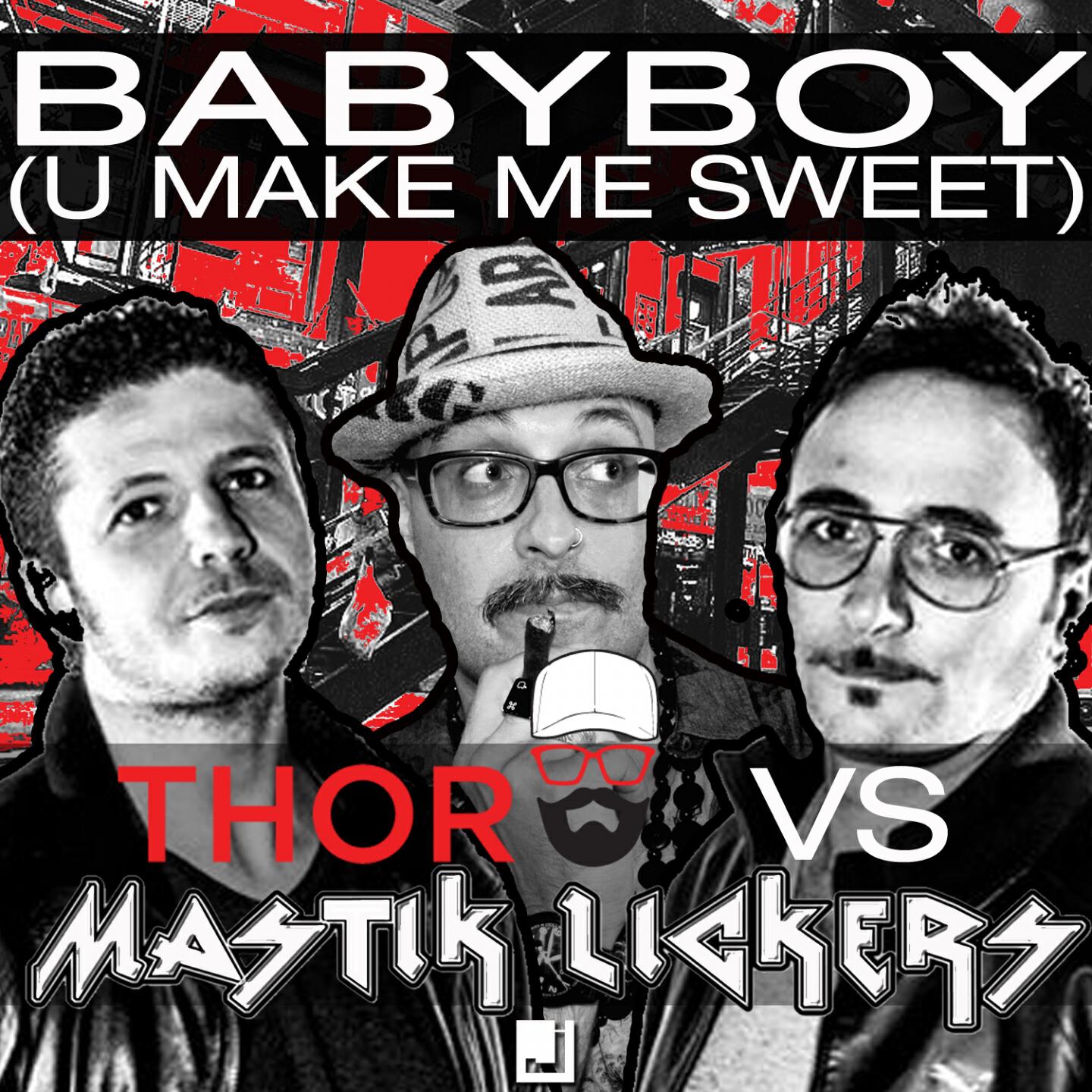 Thor - Babyboy (U Make Me Sweet) (Mastik Lickers Radio Cut)
