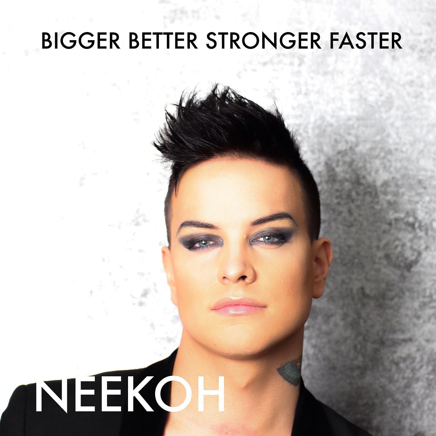Постер альбома Bigger Better Stronger Faster