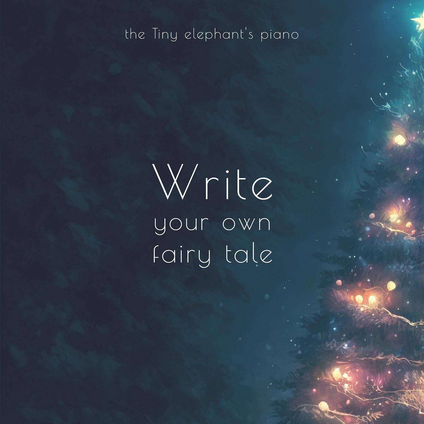 Постер альбома The Tiny Elephant's Piano: Write Your Own Fairy Tale