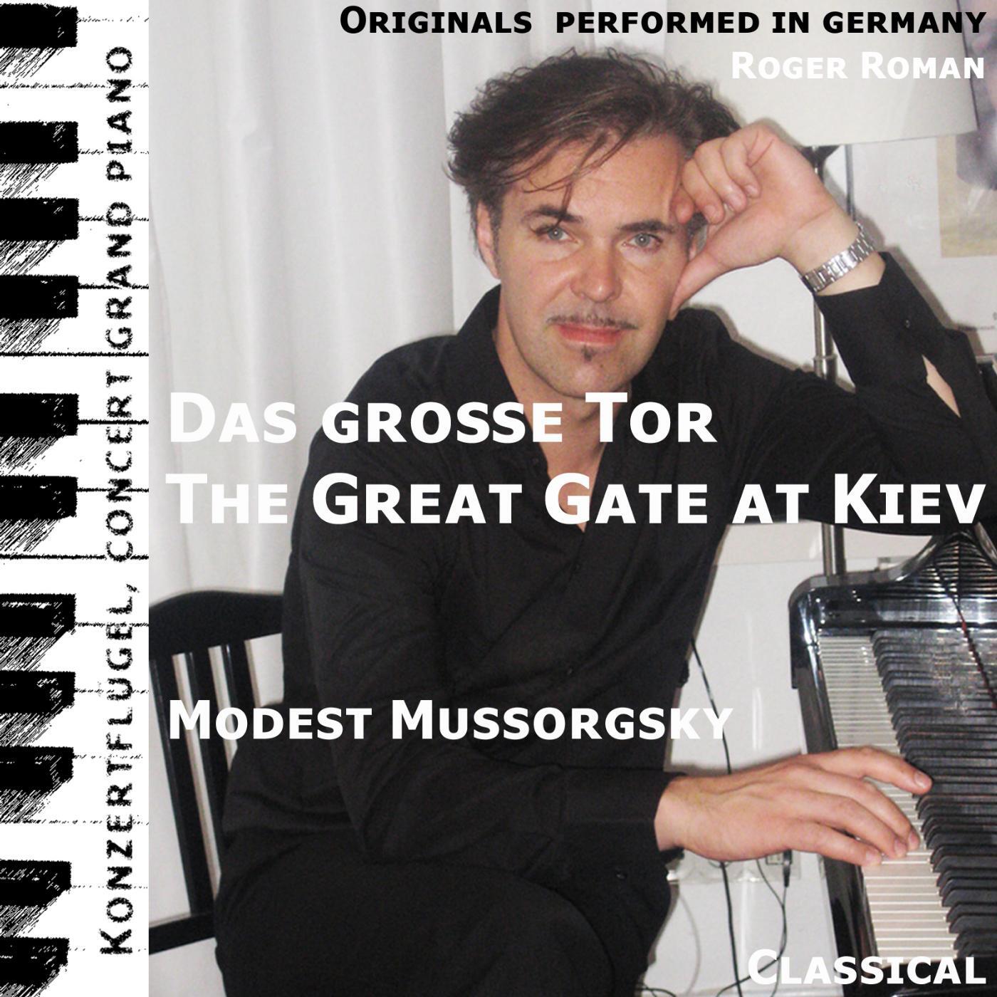 Modest Mussorgsky - The Great Gate at Kiev , Das Große Tor (feat. Roger Roman)