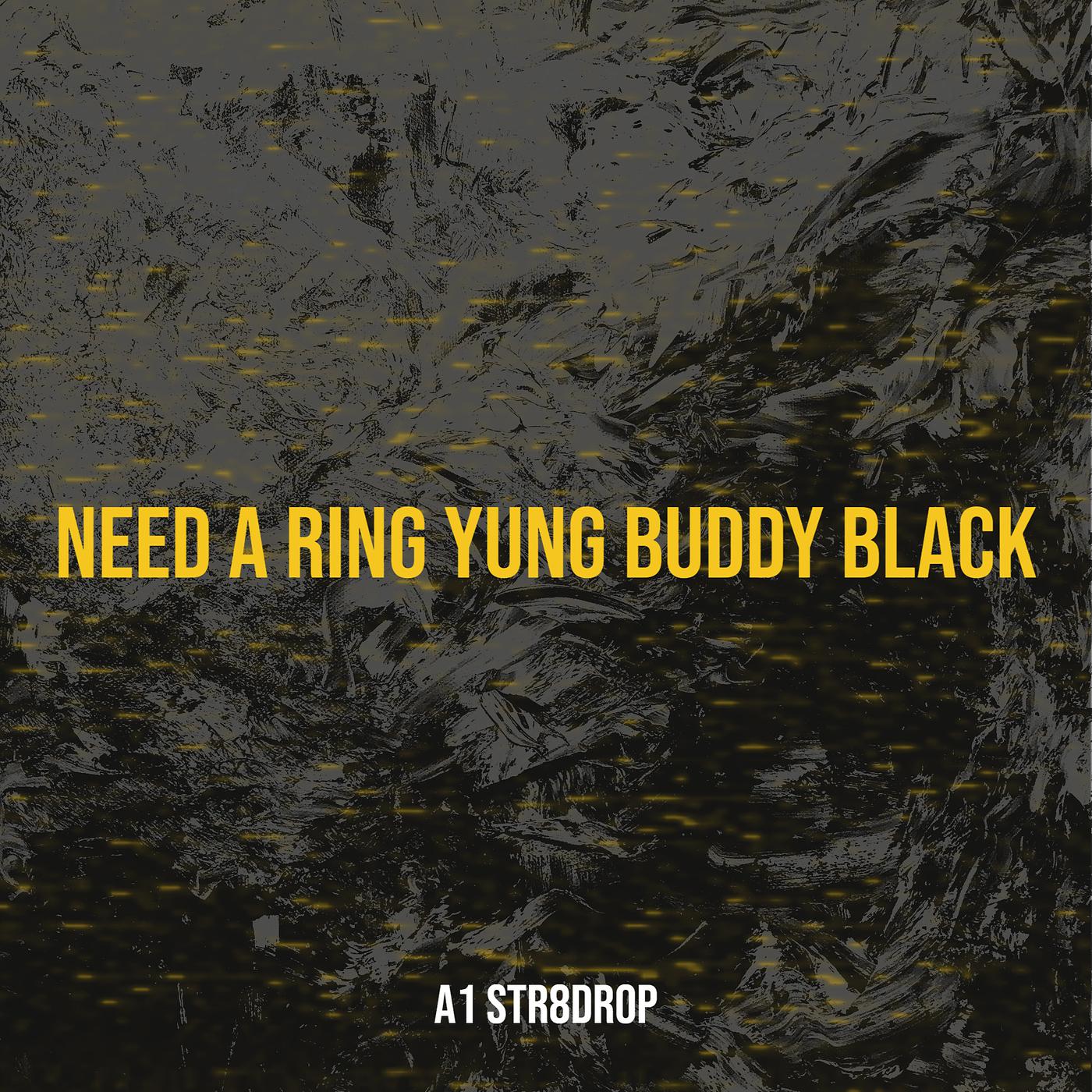 Постер альбома Need a Ring Yung Buddy Black