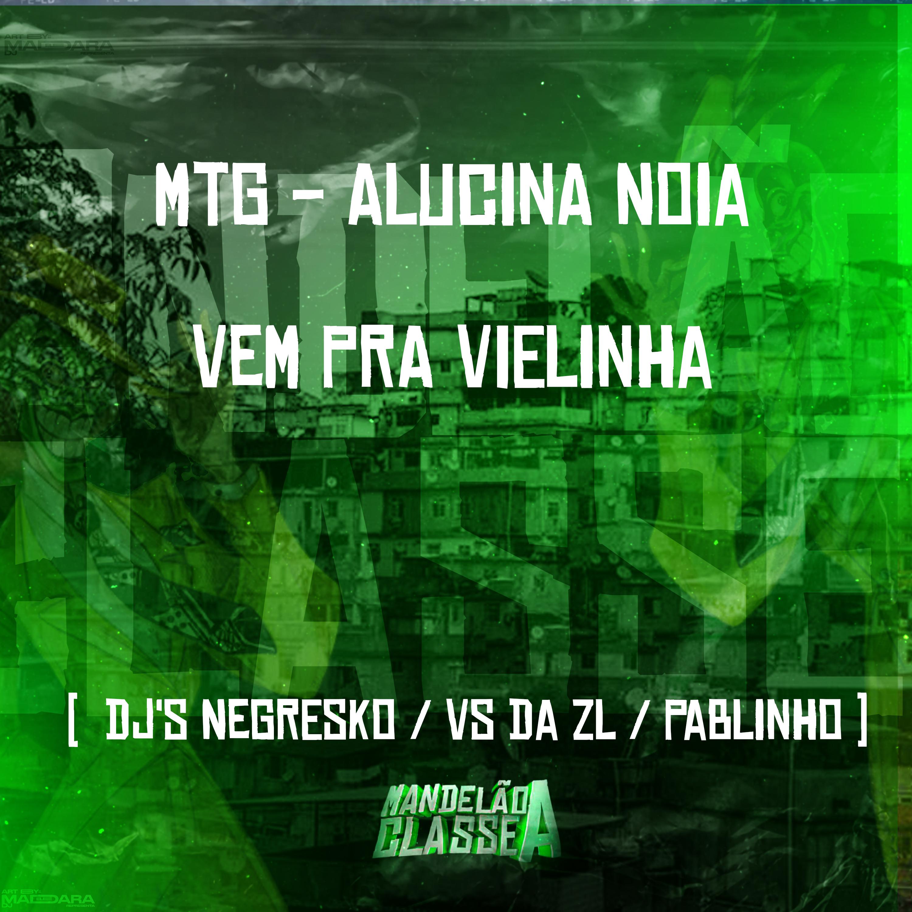 Постер альбома Mtg - Alucina Noia Vem pra Vielinha