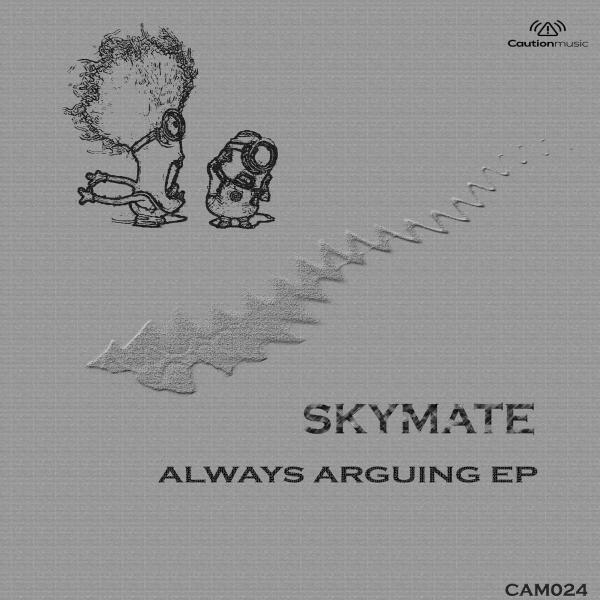 Skymate - Always Arguing (Original Mix)