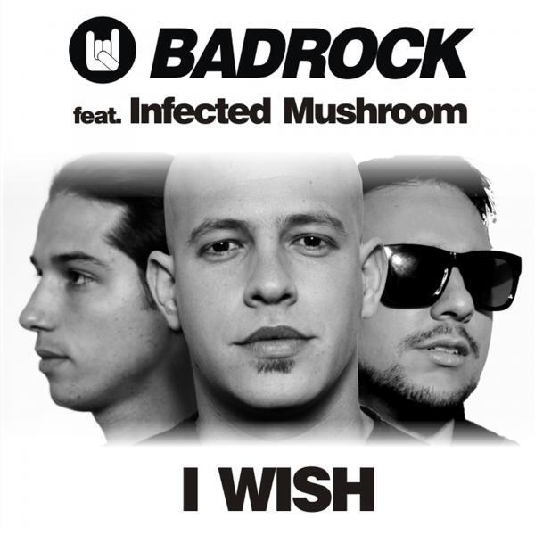 Badrock - I Wish 2k14 (feat. Infected Mushroom) (Original Mix)