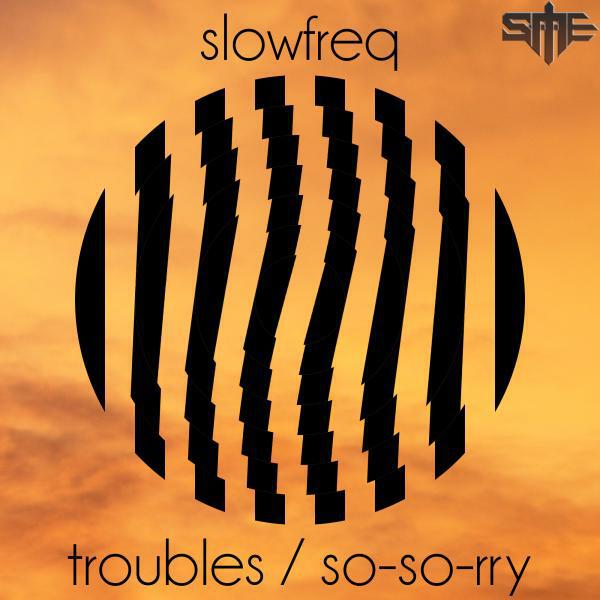 Slowfreq - Troubles (Original Mix)