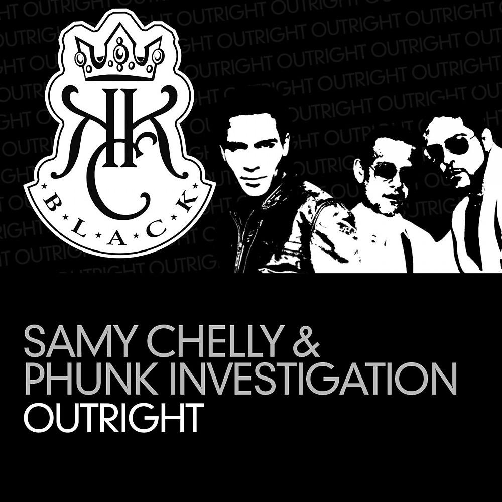 Samy Chelly & Phunk Investigation - Outright (Phunk Investigation Mix)