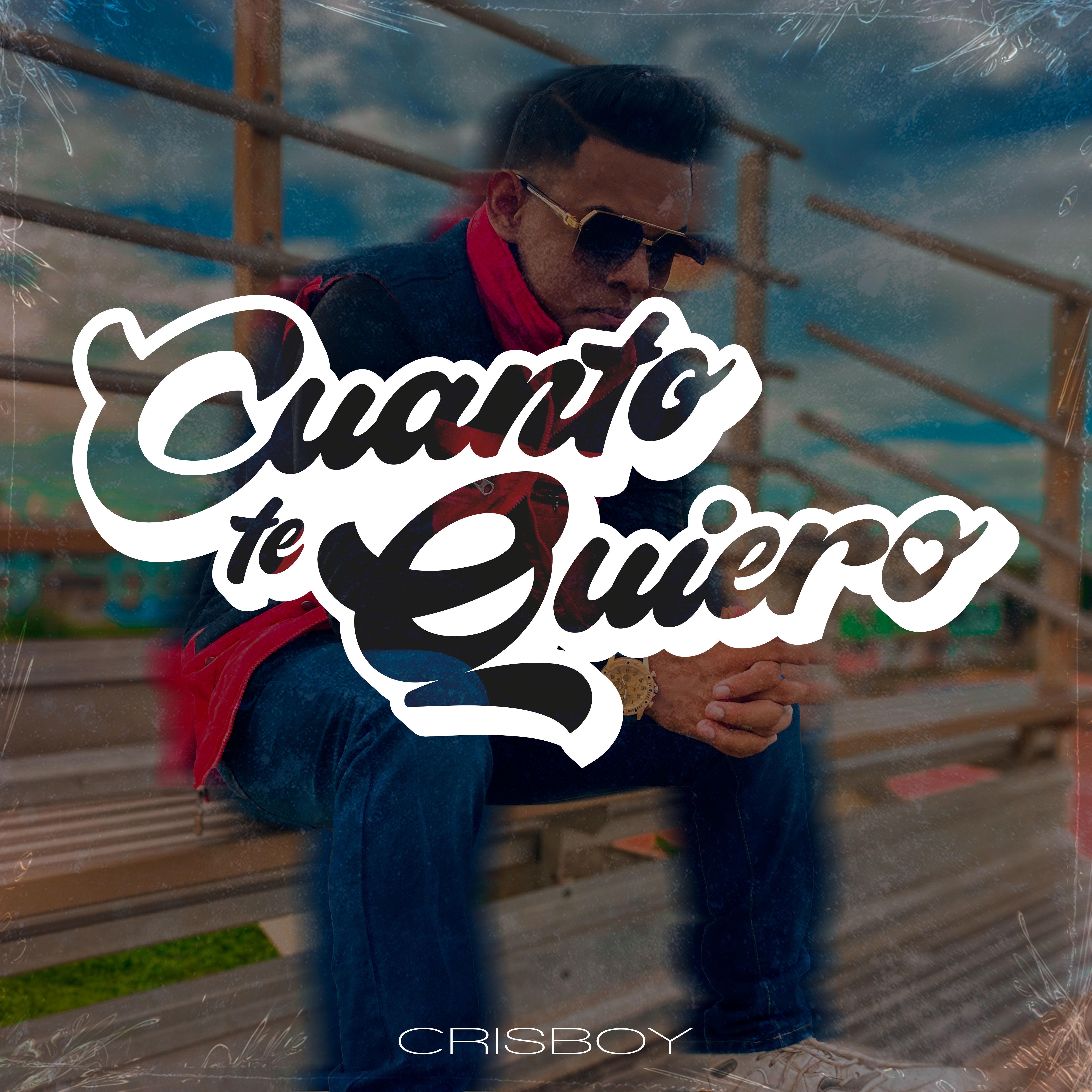 Постер альбома Crisboy Cuanto Te Quiero