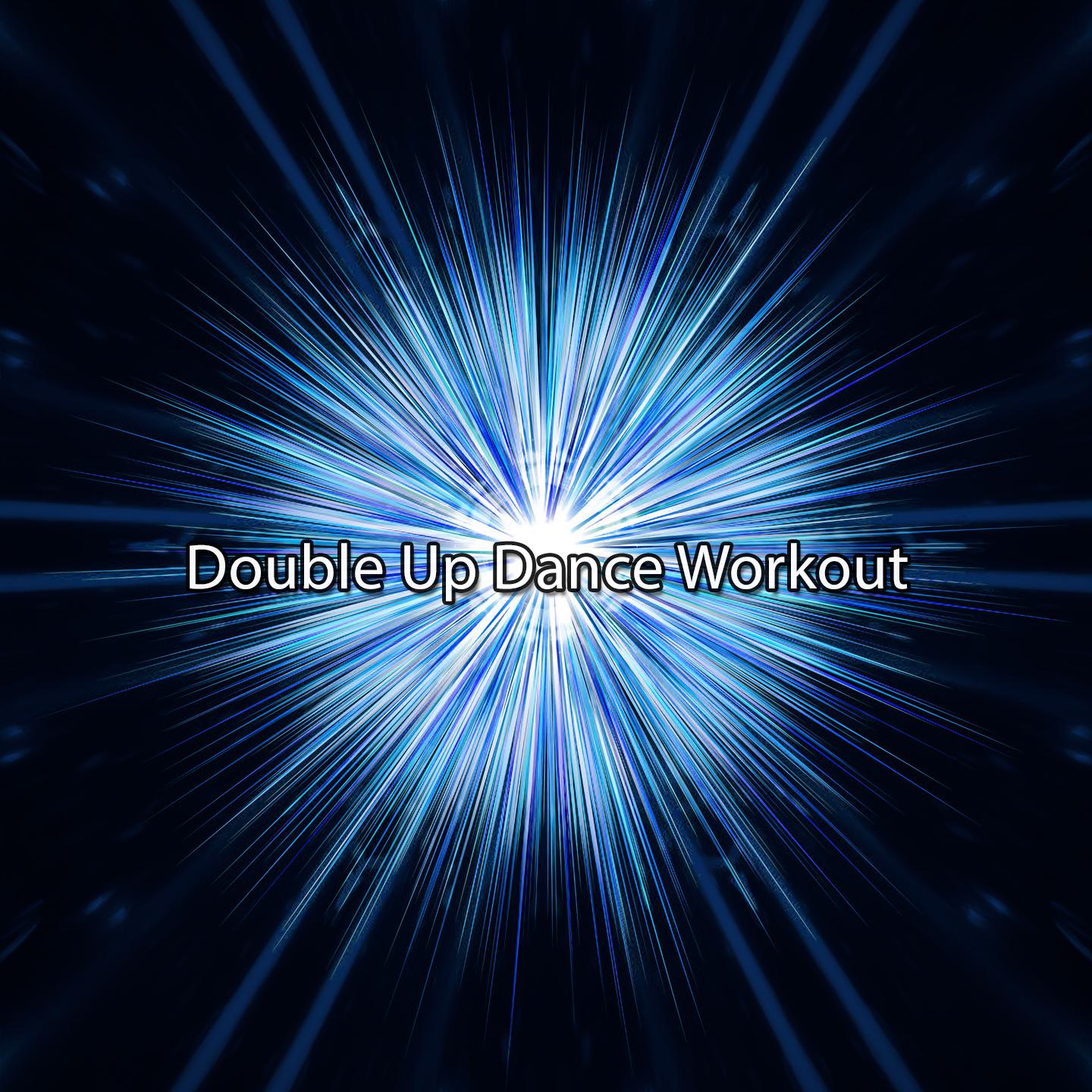 Постер альбома Double Up Dance Workout