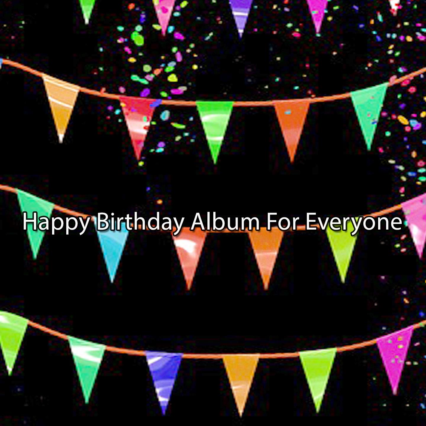 Постер альбома Happy Birthday Album For Everyone