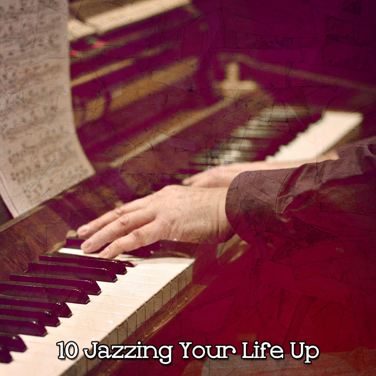 Постер альбома 10 Jazzing Your Life Up