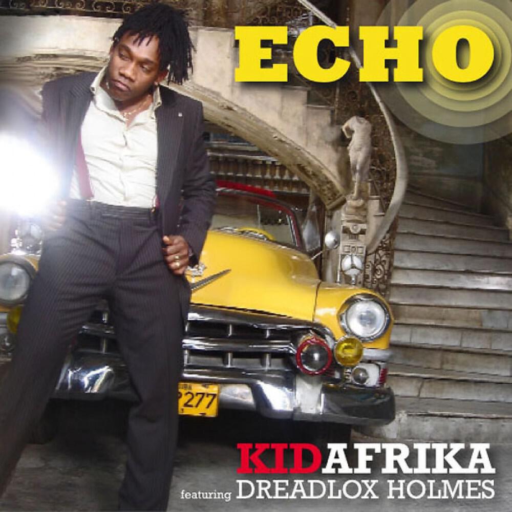 Kid Afrika - Echo feat. Dreadlox Holmes (Radio Edit)