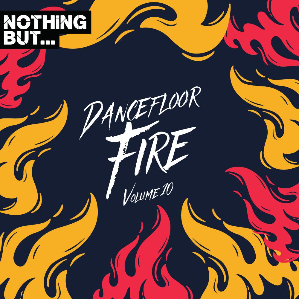 Постер альбома Nothing But... Dancefloor Fire, Vol. 10