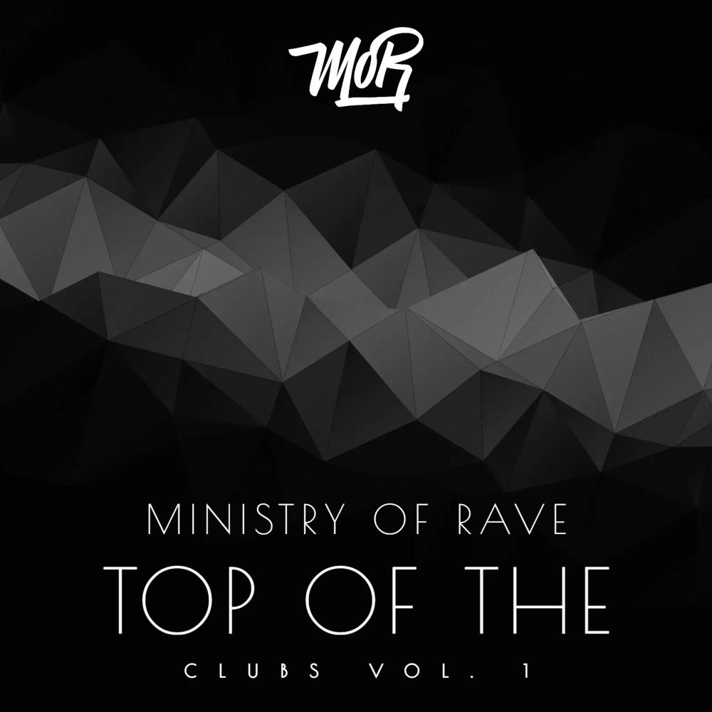 Постер альбома Ministry of Rave Top of the Clubs, Vol. 1