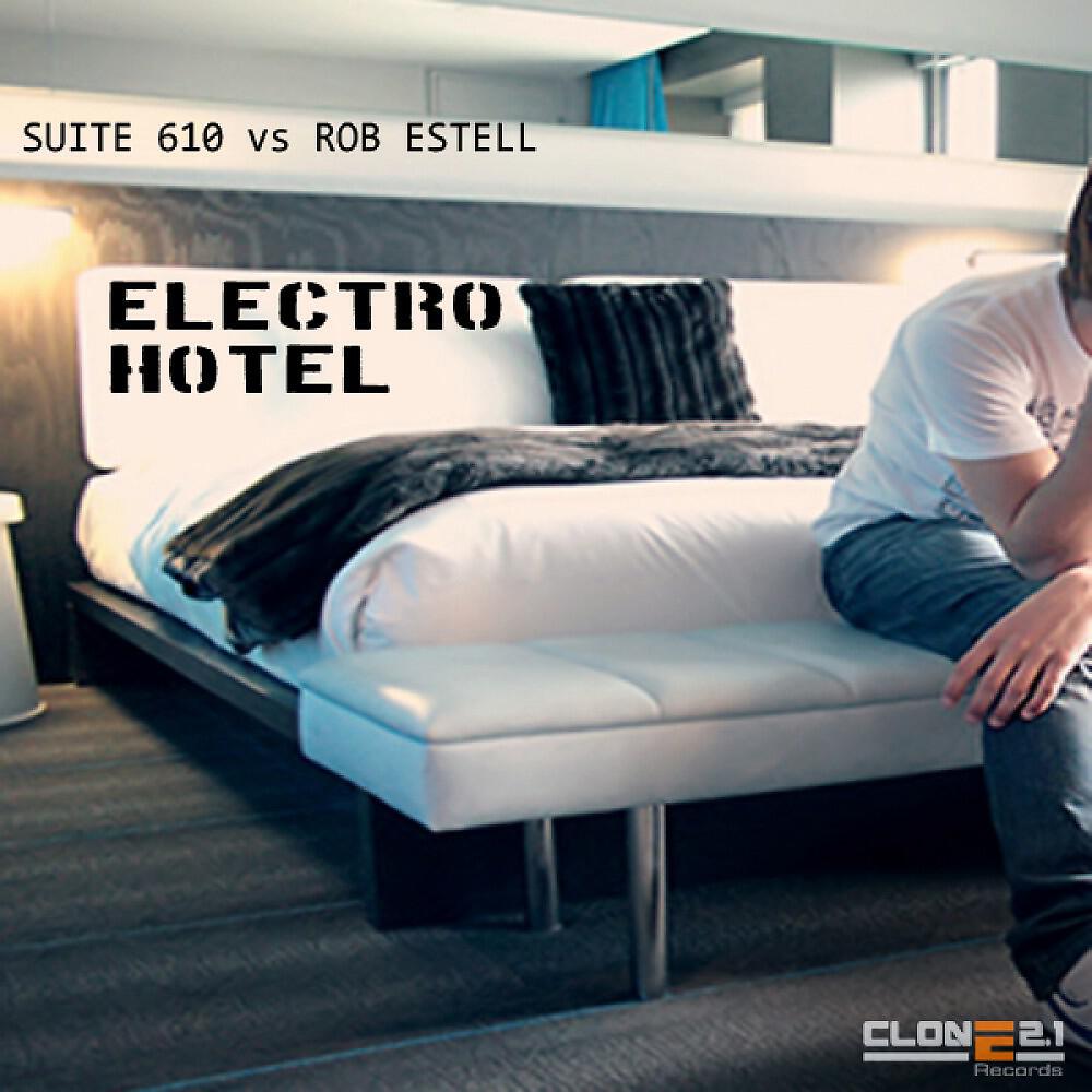 Suite 610 vs. Rob Estell - Electro Hotel (Club Mix)