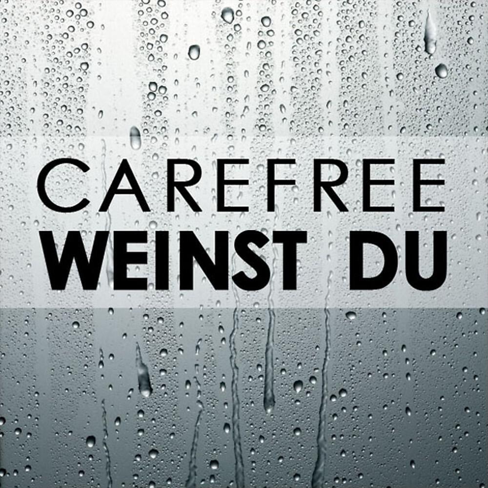 Carefree - Weinst Du (Original Mix)