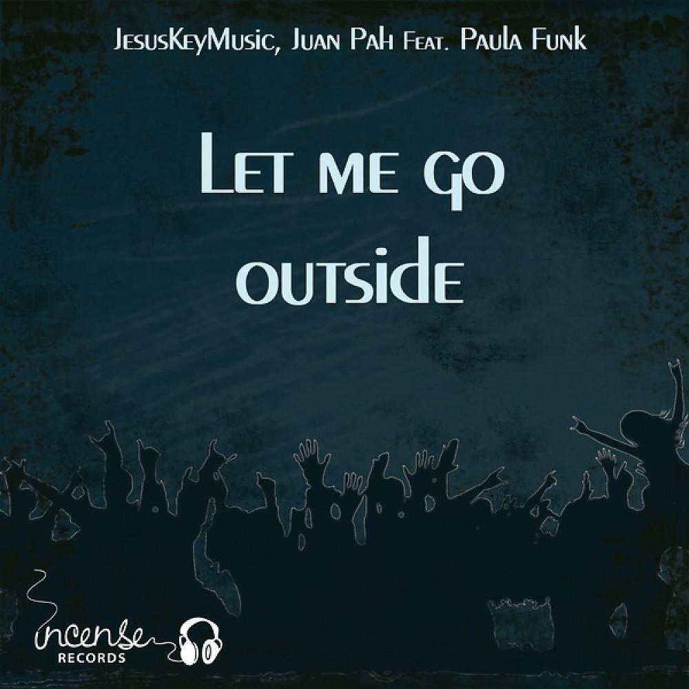 Постер альбома Let Me Go Outside