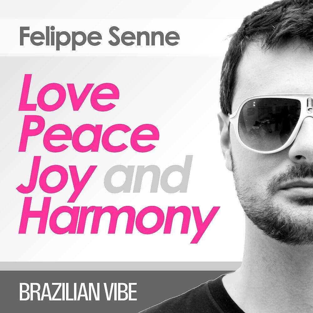 Felippe Senne - Love, Peace, Joy and Harmony (Original Mix)