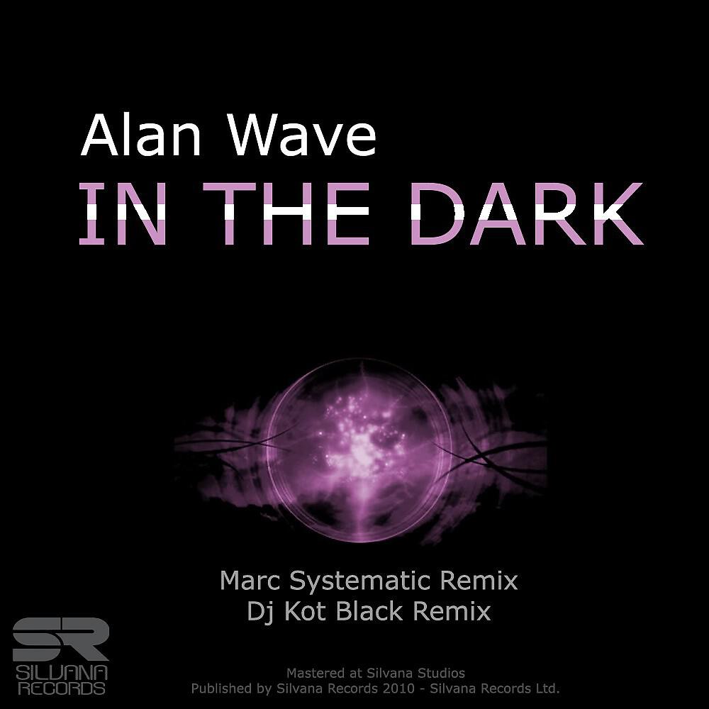 Alan Wave - In The Dark (Marc Systematic Remix)