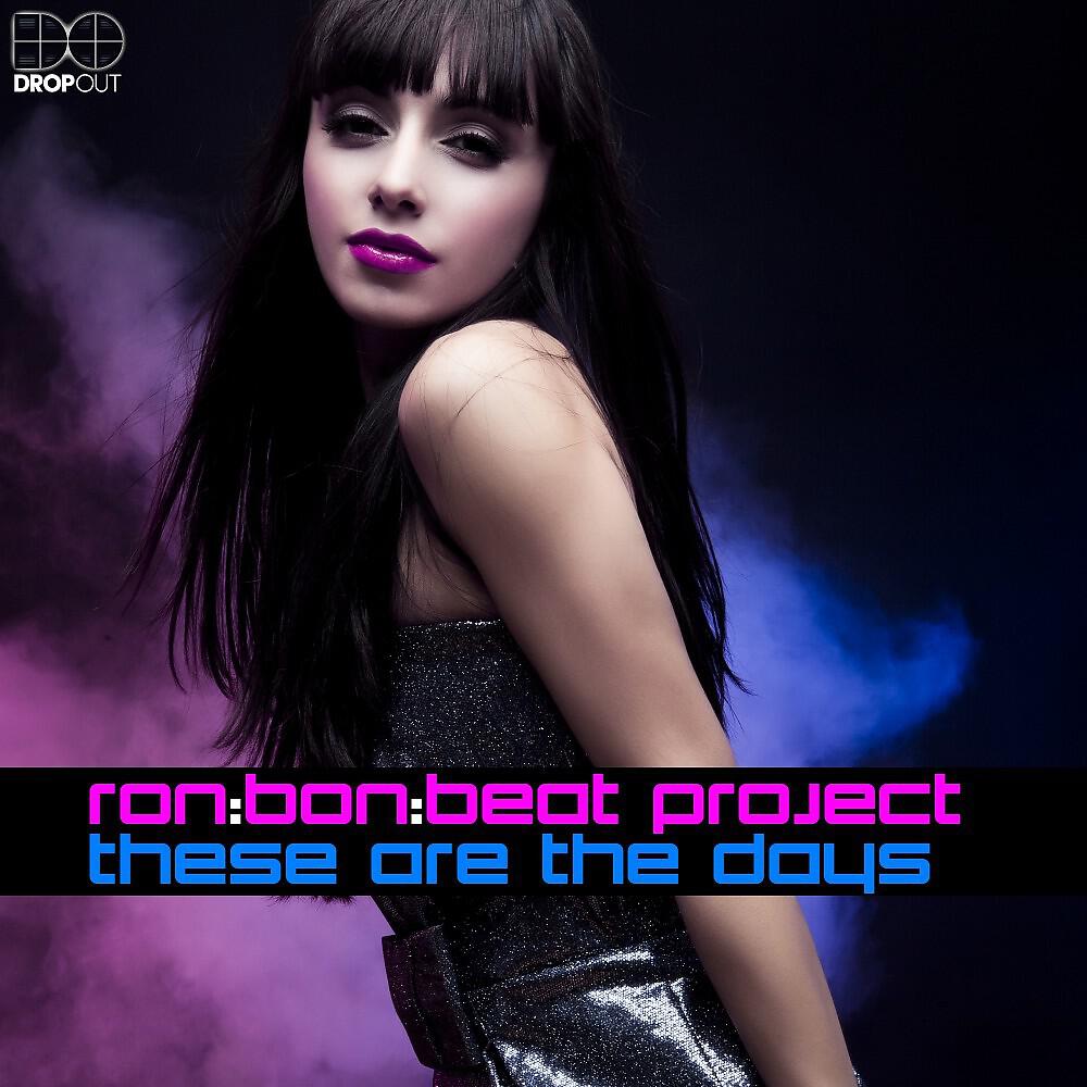 Ron:Bon:Beat Project - These Are The Days (RainDropz! Remix Edit)