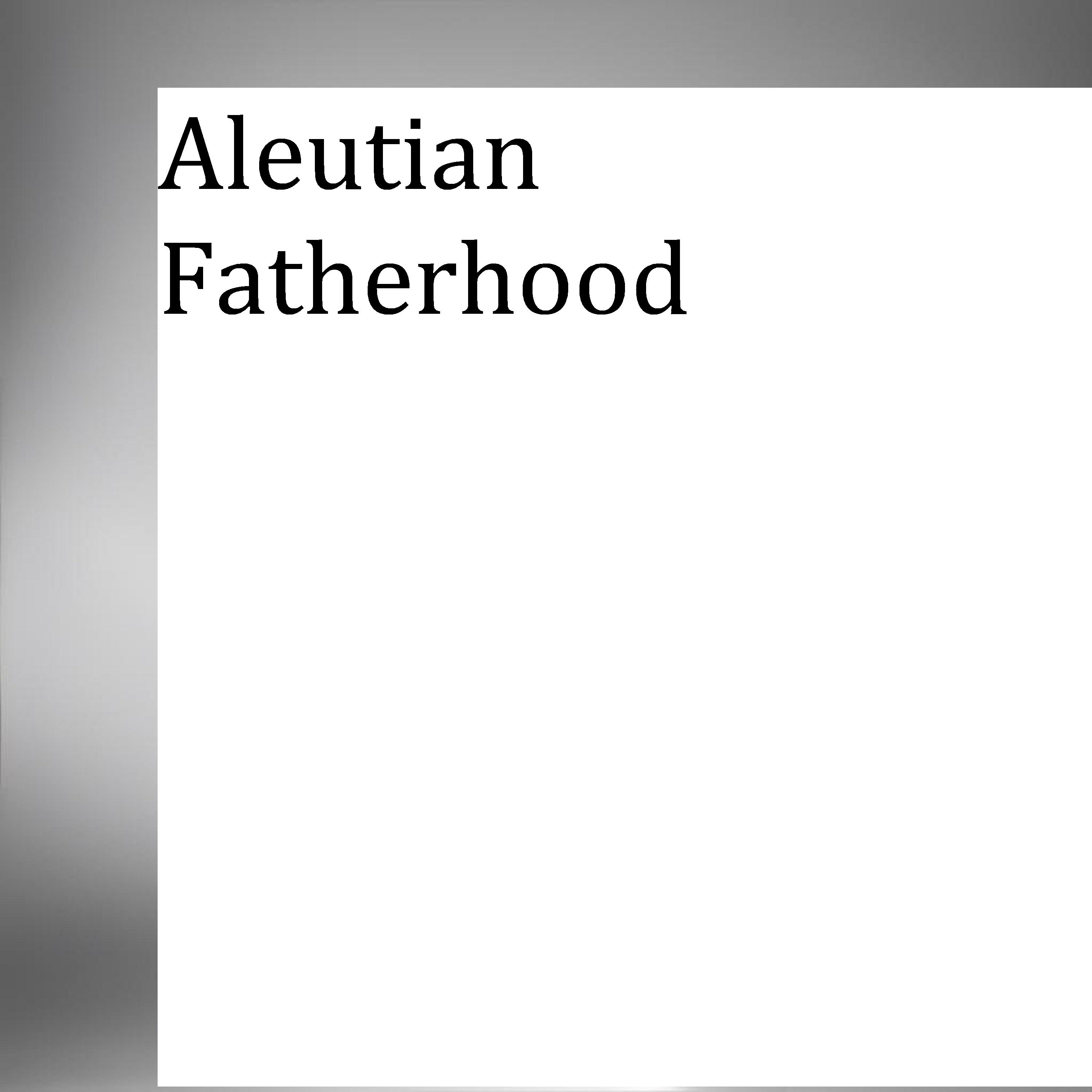 Постер альбома Aleutian Fatherhood